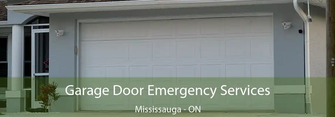 Garage Door Emergency Services Mississauga - ON